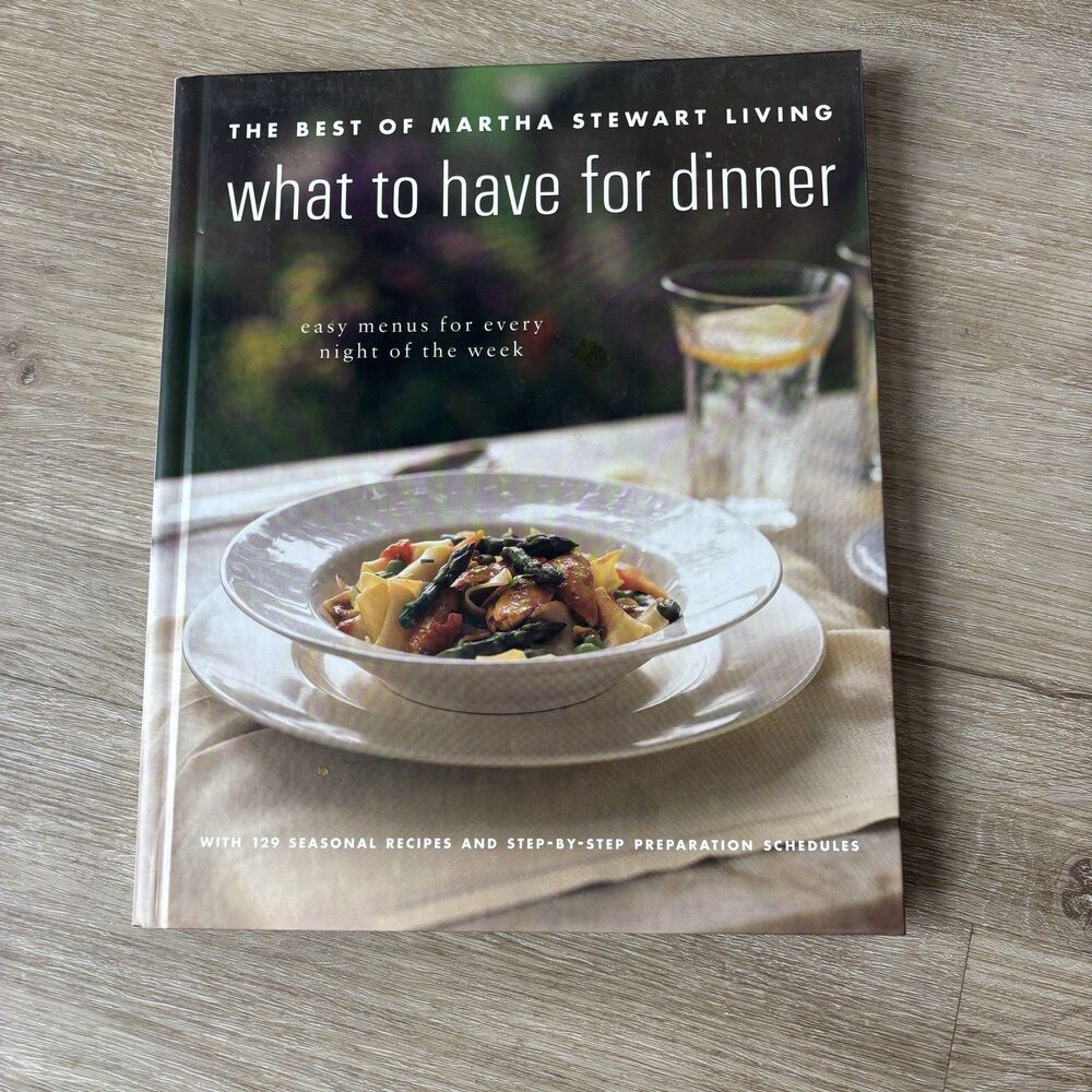 Martha Stewart Living What to Have for Dinner Cookbook 1995 Seasonal 129 Recipes